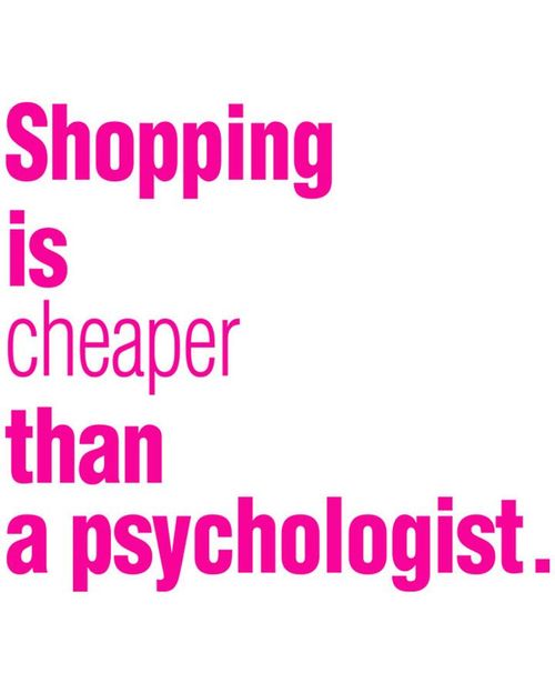 shopping is cheaper than a psychologist bash slow fashion