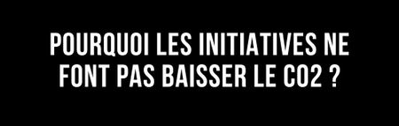 L'édito de Marie - Pourquoi les initiatives ne font pas baisser le CO2